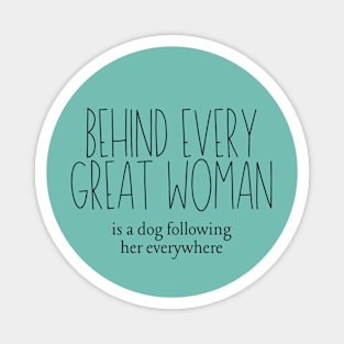 Behind Every Great Woman Magnet